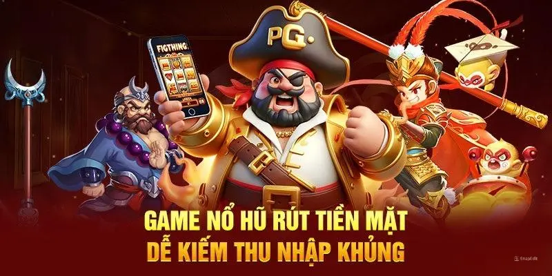 game nổ hũ rút tiền mặt