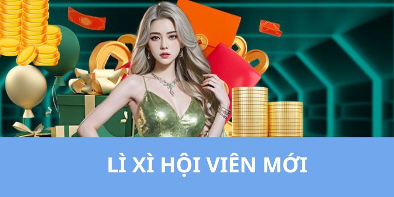 lì xì hội viên mới