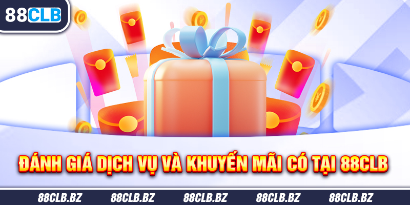 Đánh giá dịch vụ và khuyến mãi có tại 88CLB