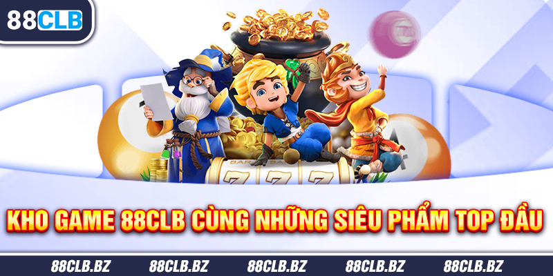 Kho game 88CLB cùng những siêu phẩm top đầu