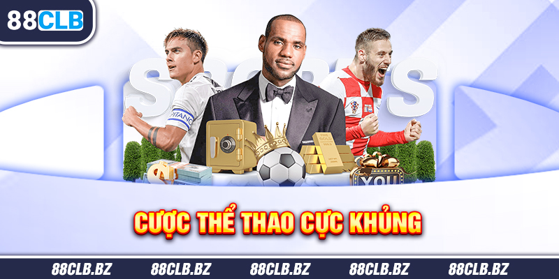 Cược thể thao cực khủng