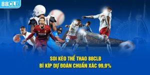 Soi Kèo Thể Thao 88CLB - Bí Kíp Dự Đoán Chuẩn Xác 99,9%